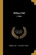 William Tell: A Drama