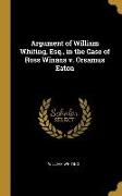 Argument of William Whiting, Esq., in the Case of Ross Winans V. Orsamus Eaton
