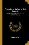 Principles of the Law of Real Property: Intended as a First Book for the Use of Students in Conveya