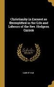 Christianity in Earnest as Exemplified in the Life and Labours of the Rev. Hodgson Casson