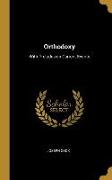 Orthodoxy: With Preludes on Current Events