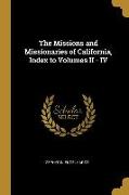 The Missions and Missionaries of California, Index to Volumes II - IV