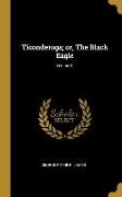 Ticonderoga, Or, the Black Eagle, Volume III