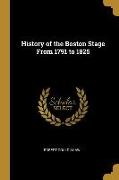 History of the Boston Stage From 1791 to 1825