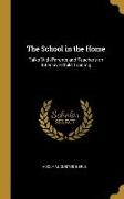 The School in the Home: Talks with Parents and Teachers on Intensive Child Training