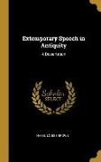 Extemporary Speech in Antiquity: A Dissertation