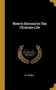 How to Succeed in The Christain Life