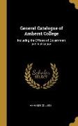 General Catalogue of Amherst College: Including the Officers of Government and Instruction