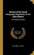 Syntax of the Greek Language, Especially of the Attic Dialect: For the Use of Schools