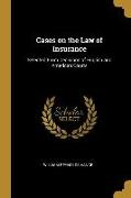 Cases on the Law of Insurance: Selected From Decisions of English and American Courts