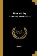 Work and Pay: Or, Principles of Industrial Economy