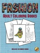 Adult Coloring Books (Fashion): This Book Has 36 Coloring Sheets That Can Be Used to Color In, Frame, And/Or Meditate Over: This Book Can Be Photocopi