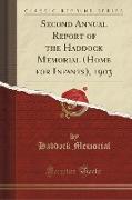 Second Annual Report of the Haddock Memorial (Home for Infants), 1903 (Classic Reprint)