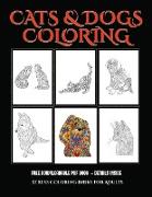 Stress Coloring Books for Adults (Cats and Dogs): Advanced Coloring (Colouring) Books for Adults with 44 Coloring Pages: Cats and Dogs (Adult Colourin