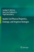 Applied Soil Physical Properties, Drainage, and Irrigation Strategies