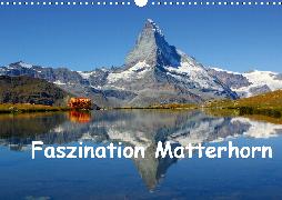 Faszination Matterhorn (Wandkalender 2020 DIN A3 quer)