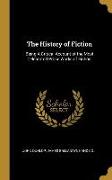 The History of Fiction: Being a Critical Account of the Most Celebrated Prose Works of Fiction