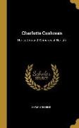 Charlotte Cushman: Her Letters and Memories of Her Life