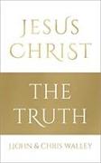 Jesus Christ - The Truth