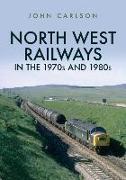 North West Railways in the 1970s and 1980s