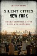 Silent Cities New York: Hidden Histories of the Region's Cemeteries