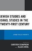 Jewish Studies and Israel Studies in the Twenty-First Century