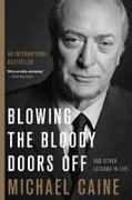 Blowing the Bloody Doors Off: And Other Lessons in Life