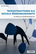 Infrastrukturen als soziale Ordnungsdienste