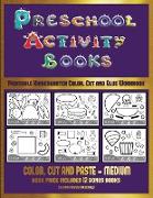 Printable Kindergarten Color, Cut and Glue Workbook (Preschool Activity Books - Medium): 40 Black and White Kindergarten Activity Sheets Designed to D