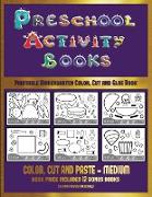 Printable Kindergarten Color, Cut and Glue Book (Preschool Activity Books - Medium): 40 Black and White Kindergarten Activity Sheets Designed to Devel
