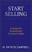 Start Selling: A Guide For Survival And Success In Sales