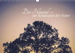 Der Himmel - Ein Schauspiel der Natur (Wandkalender 2020 DIN A3 quer)