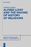 Alfred Loisy and the Making of History of Religions