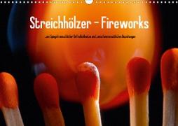 Streichhölzer - Fireworks (Wandkalender 2020 DIN A3 quer)