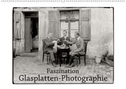 Faszination Glasplatten-Photographie (Wandkalender 2020 DIN A2 quer)