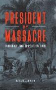 President by Massacre