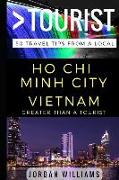 Greater Than a Tourist - Ho Chi Minh City Vietnam: 50 Travel Tips from a Local