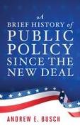 A Brief History of Public Policy Since the New Deal