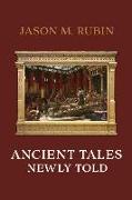 Ancient Tales Newly Told: Volume 1