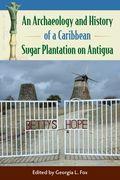 An Archaeology and History of a Caribbean Sugar Plantation on Antigua