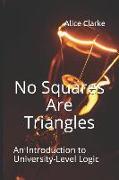 No Squares Are Triangles: An Introduction to University-Level Logic