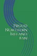 Proud Northern Ireland Fan: A Sports Themed Notebook for Your Everyday Needs