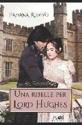 Una Ribelle Per Lord Hughes (Dri Editore)