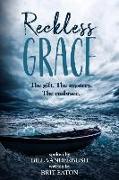 Reckless Grace: The Gift. the Mystery. the Embrace