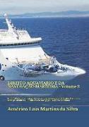 Direito Aquaviario E Da Navegação Marítima - Volume 2: Direito Marítimo - Tráfego Aquaviário - Embarcações - Trabalho Marítimo - Serviços Auxiliares -