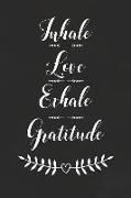 Inhale Love Exhale Gratitude: 365 Days Gratitude Journal, Reflection, Thankful for Notebook, 3 Things to Be Grateful For, Amazing Things That Happen