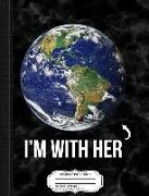 I'm with Her Mother Earth Composition Notebook: College Ruled 93/4 X 71/2 100 Sheets 200 Pages for Writing