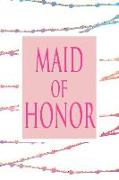 Maid of Honor: Journal with Lined and Blank Pages for Notes, Reminders and to Do Lists