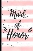 Maid of Honor: Journal with Lined and Blank Pages for Notes, Reminders and to Do Lists