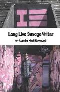 Long Live Savage Writer